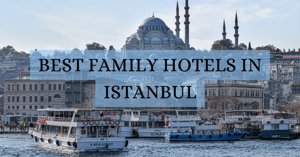 Best Families Hotels in Istanbul